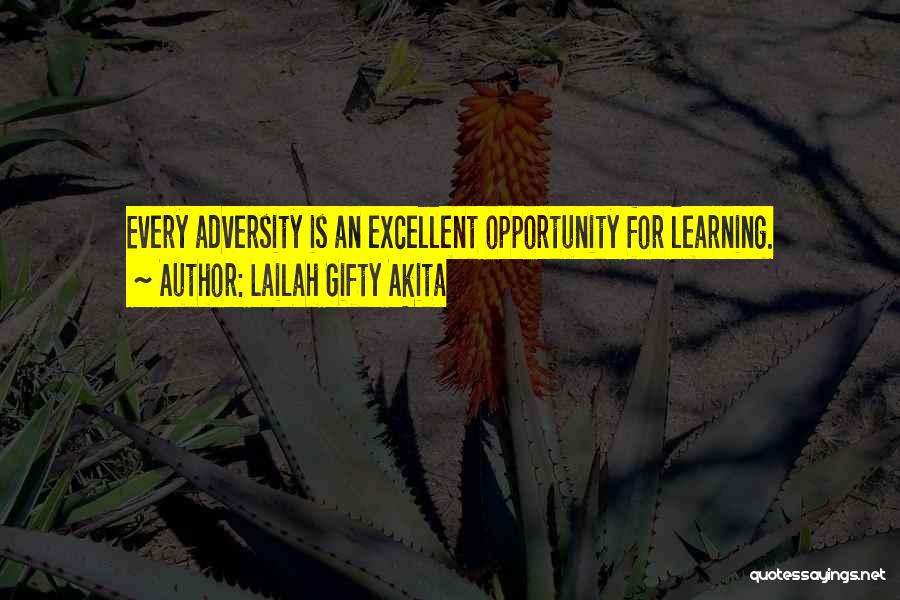 Lailah Gifty Akita Quotes: Every Adversity Is An Excellent Opportunity For Learning.