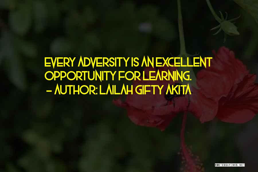 Lailah Gifty Akita Quotes: Every Adversity Is An Excellent Opportunity For Learning.