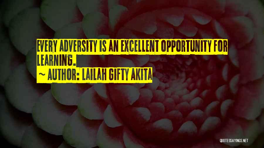 Lailah Gifty Akita Quotes: Every Adversity Is An Excellent Opportunity For Learning.