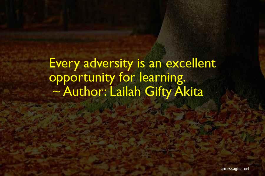 Lailah Gifty Akita Quotes: Every Adversity Is An Excellent Opportunity For Learning.