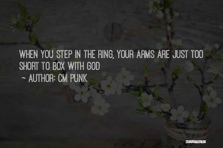 CM Punk Quotes: When You Step In The Ring, Your Arms Are Just Too Short To Box With God