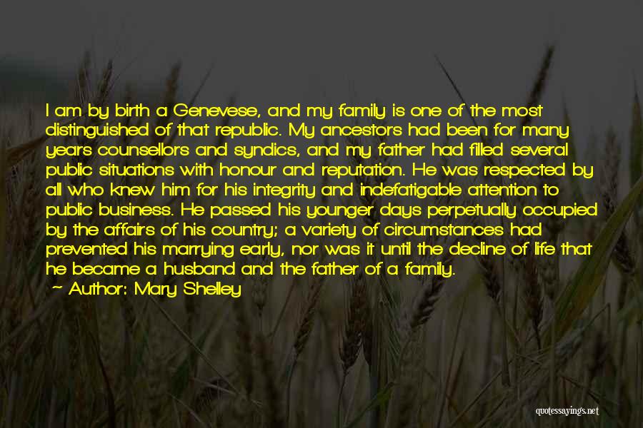 Mary Shelley Quotes: I Am By Birth A Genevese, And My Family Is One Of The Most Distinguished Of That Republic. My Ancestors