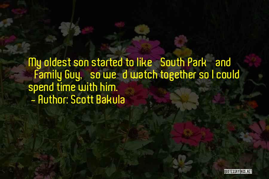 Scott Bakula Quotes: My Oldest Son Started To Like 'south Park' And 'family Guy,' So We'd Watch Together So I Could Spend Time