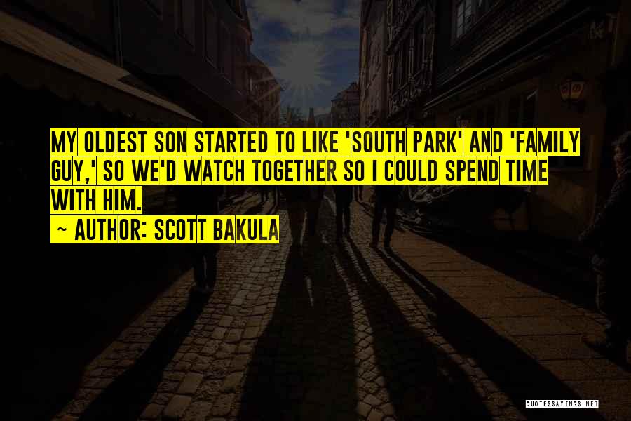 Scott Bakula Quotes: My Oldest Son Started To Like 'south Park' And 'family Guy,' So We'd Watch Together So I Could Spend Time