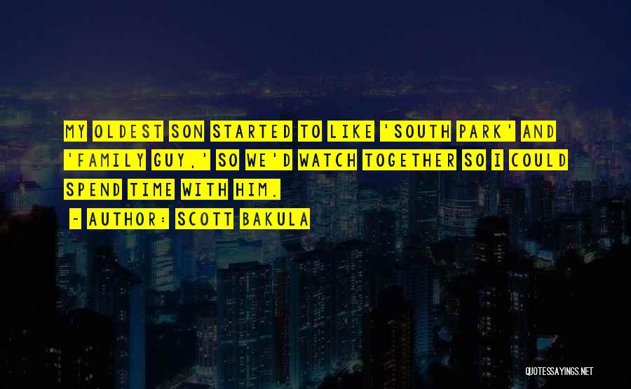 Scott Bakula Quotes: My Oldest Son Started To Like 'south Park' And 'family Guy,' So We'd Watch Together So I Could Spend Time