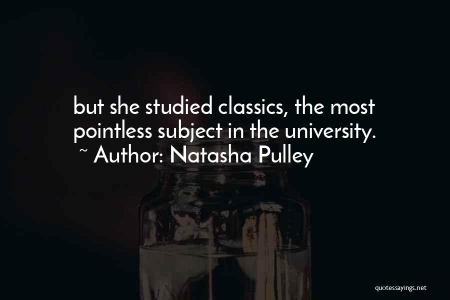 Natasha Pulley Quotes: But She Studied Classics, The Most Pointless Subject In The University.