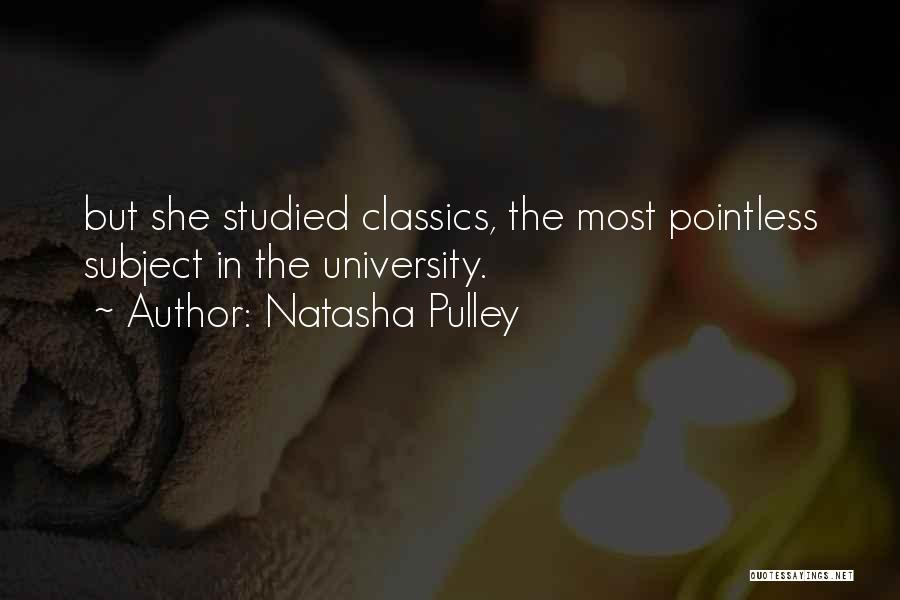 Natasha Pulley Quotes: But She Studied Classics, The Most Pointless Subject In The University.