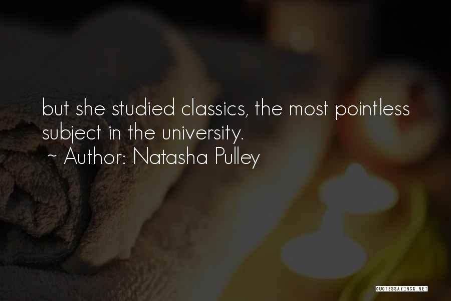 Natasha Pulley Quotes: But She Studied Classics, The Most Pointless Subject In The University.