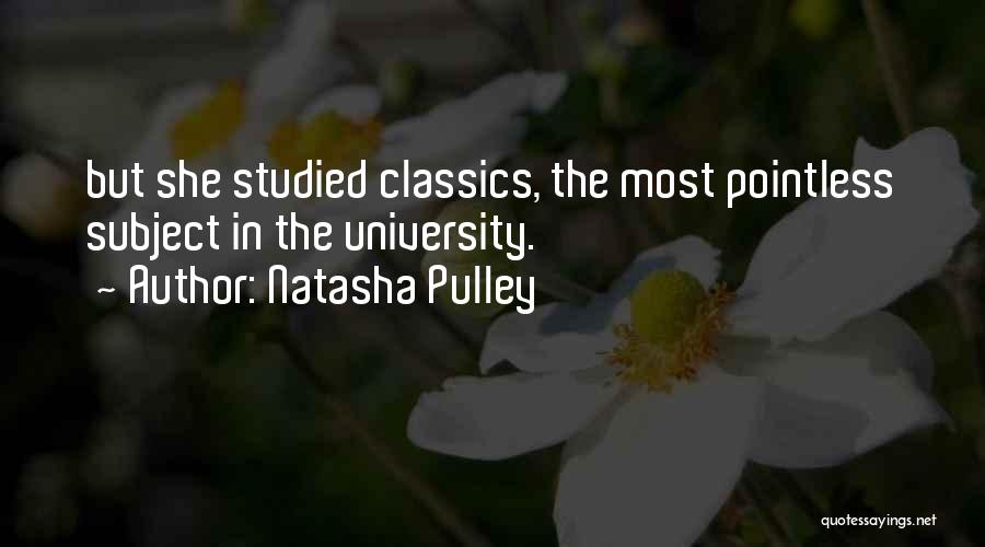 Natasha Pulley Quotes: But She Studied Classics, The Most Pointless Subject In The University.
