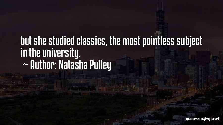 Natasha Pulley Quotes: But She Studied Classics, The Most Pointless Subject In The University.