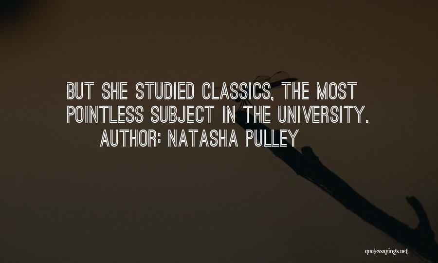 Natasha Pulley Quotes: But She Studied Classics, The Most Pointless Subject In The University.