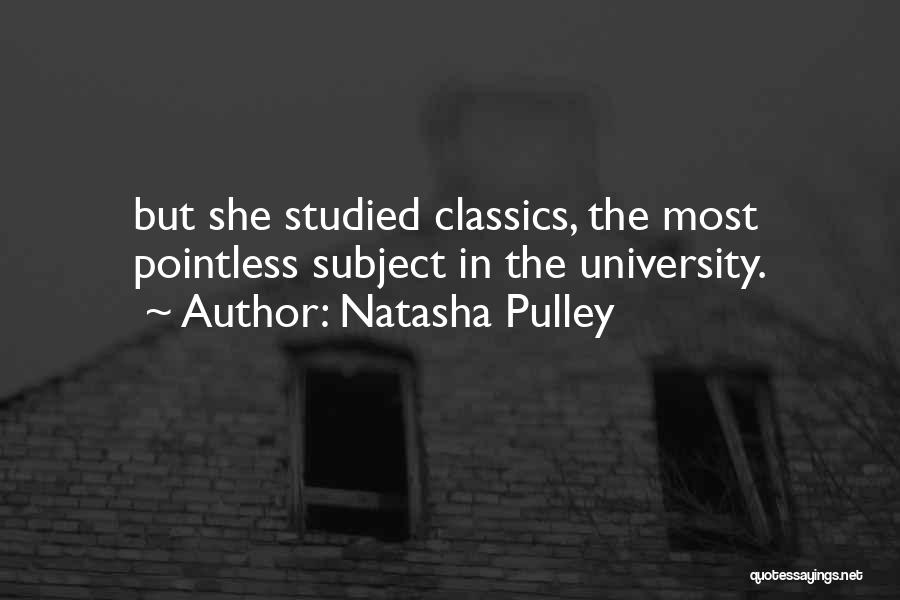 Natasha Pulley Quotes: But She Studied Classics, The Most Pointless Subject In The University.