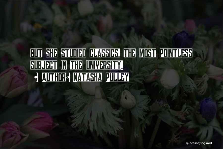 Natasha Pulley Quotes: But She Studied Classics, The Most Pointless Subject In The University.