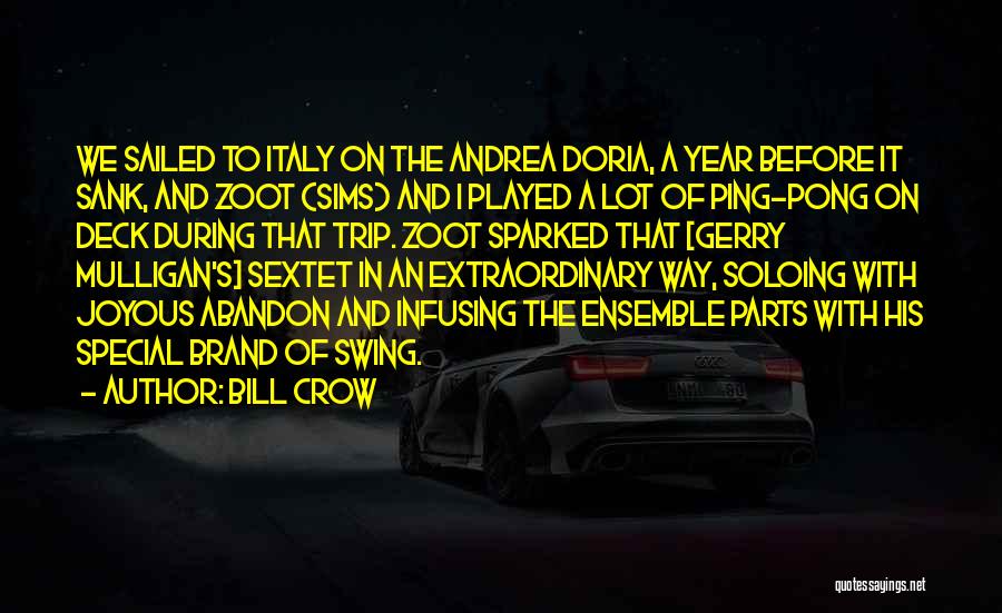 Bill Crow Quotes: We Sailed To Italy On The Andrea Doria, A Year Before It Sank, And Zoot (sims) And I Played A