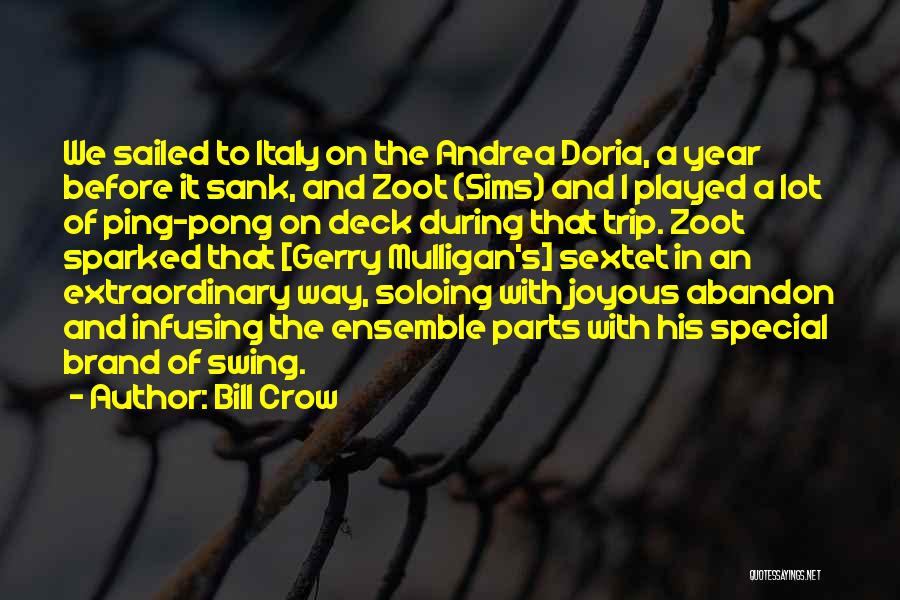 Bill Crow Quotes: We Sailed To Italy On The Andrea Doria, A Year Before It Sank, And Zoot (sims) And I Played A