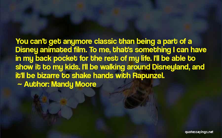 Mandy Moore Quotes: You Can't Get Anymore Classic Than Being A Part Of A Disney Animated Film. To Me, That's Something I Can