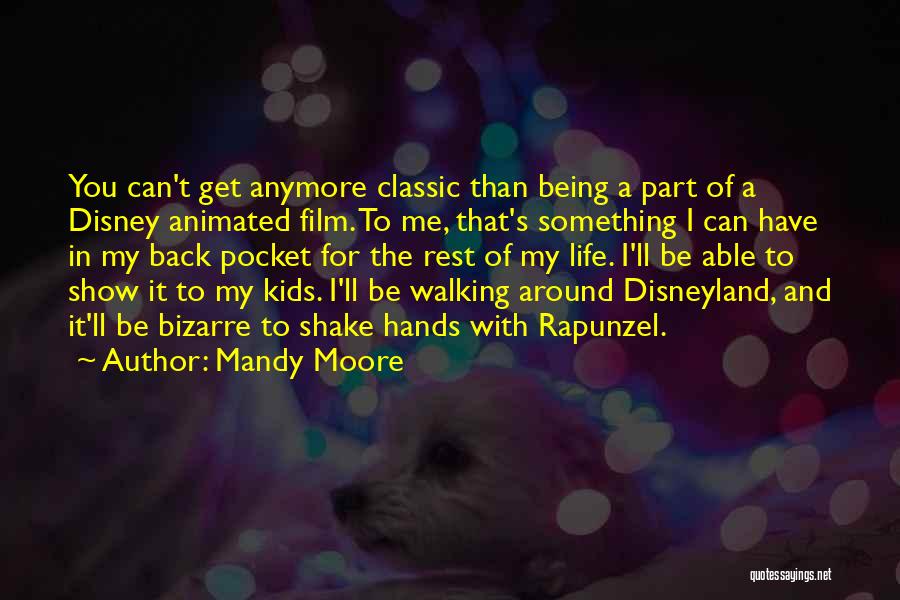 Mandy Moore Quotes: You Can't Get Anymore Classic Than Being A Part Of A Disney Animated Film. To Me, That's Something I Can