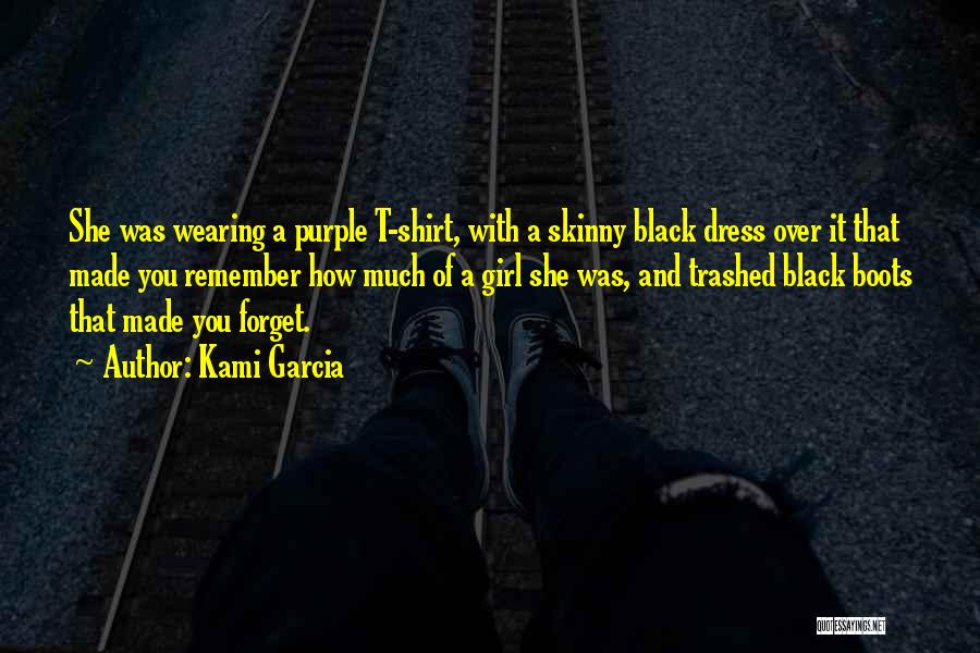 Kami Garcia Quotes: She Was Wearing A Purple T-shirt, With A Skinny Black Dress Over It That Made You Remember How Much Of