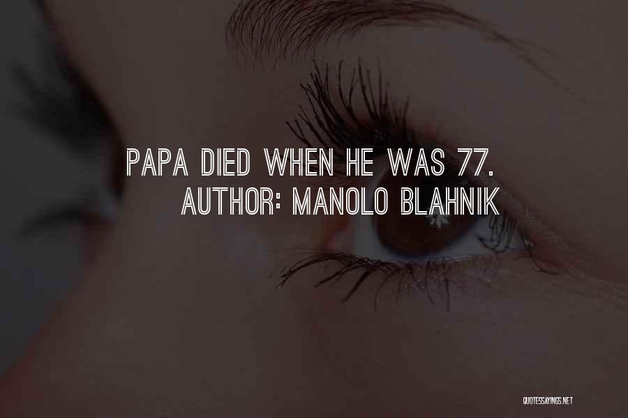 Manolo Blahnik Quotes: Papa Died When He Was 77.