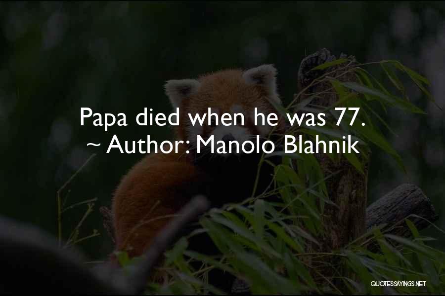 Manolo Blahnik Quotes: Papa Died When He Was 77.
