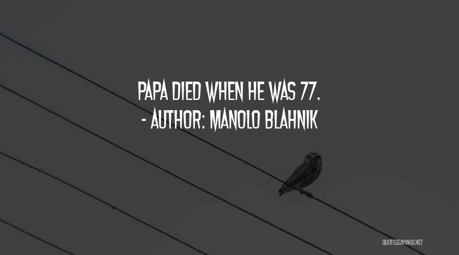 Manolo Blahnik Quotes: Papa Died When He Was 77.