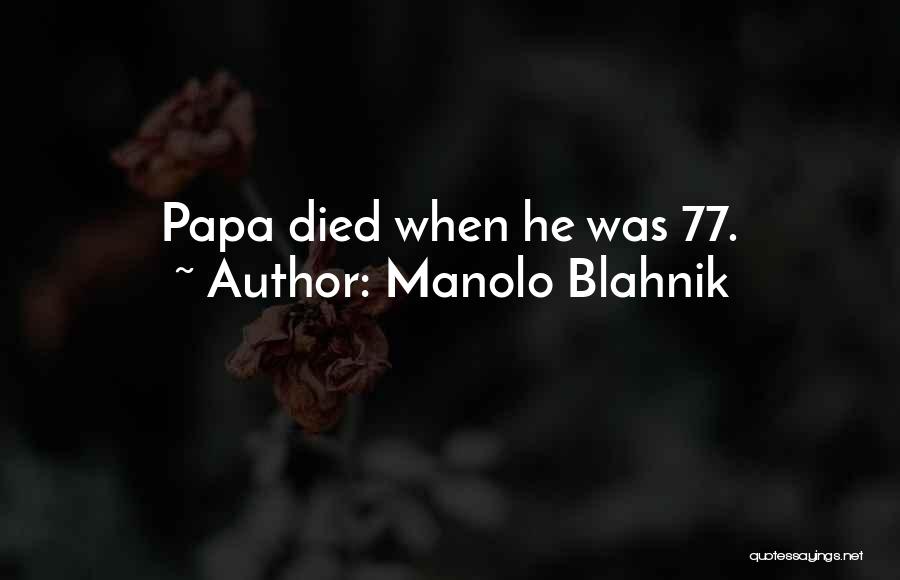 Manolo Blahnik Quotes: Papa Died When He Was 77.