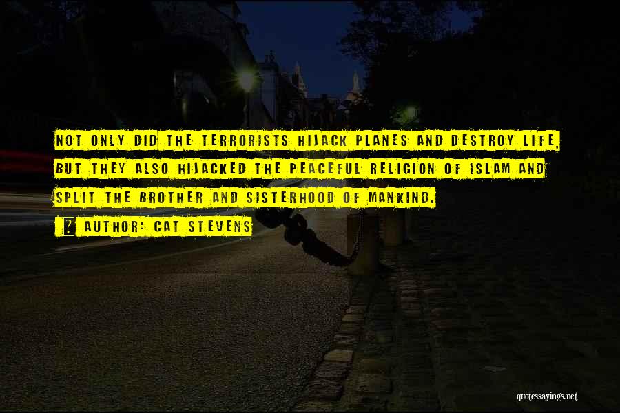 Cat Stevens Quotes: Not Only Did The Terrorists Hijack Planes And Destroy Life, But They Also Hijacked The Peaceful Religion Of Islam And