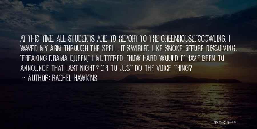 Rachel Hawkins Quotes: At This Time, All Students Are To Report To The Greenhouse.scowling, I Waved My Arm Through The Spell. It Swirled