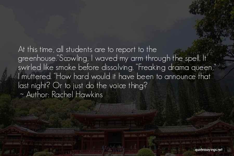 Rachel Hawkins Quotes: At This Time, All Students Are To Report To The Greenhouse.scowling, I Waved My Arm Through The Spell. It Swirled