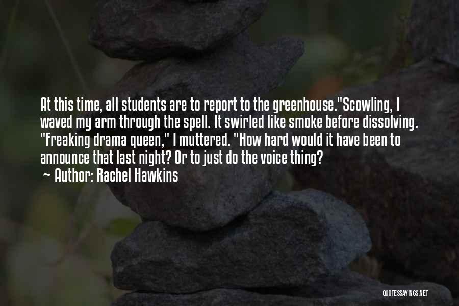 Rachel Hawkins Quotes: At This Time, All Students Are To Report To The Greenhouse.scowling, I Waved My Arm Through The Spell. It Swirled