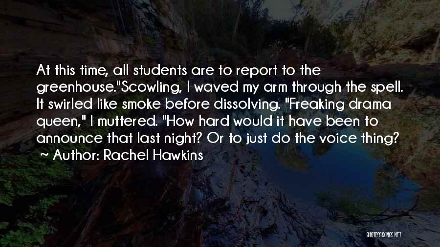 Rachel Hawkins Quotes: At This Time, All Students Are To Report To The Greenhouse.scowling, I Waved My Arm Through The Spell. It Swirled