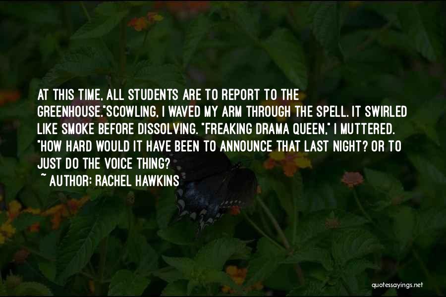 Rachel Hawkins Quotes: At This Time, All Students Are To Report To The Greenhouse.scowling, I Waved My Arm Through The Spell. It Swirled