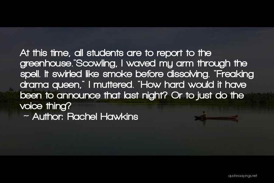 Rachel Hawkins Quotes: At This Time, All Students Are To Report To The Greenhouse.scowling, I Waved My Arm Through The Spell. It Swirled