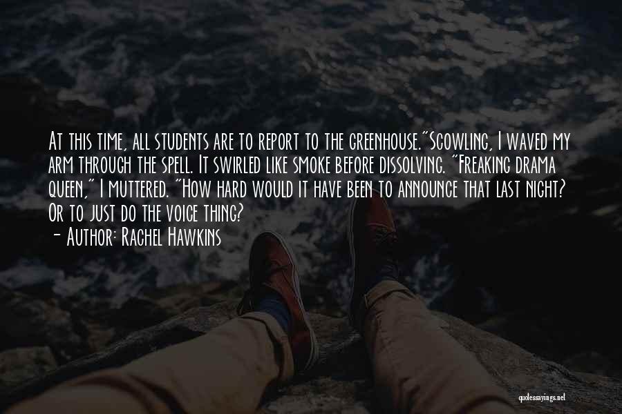 Rachel Hawkins Quotes: At This Time, All Students Are To Report To The Greenhouse.scowling, I Waved My Arm Through The Spell. It Swirled