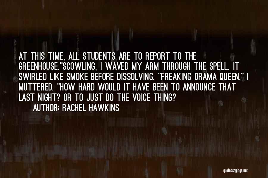 Rachel Hawkins Quotes: At This Time, All Students Are To Report To The Greenhouse.scowling, I Waved My Arm Through The Spell. It Swirled