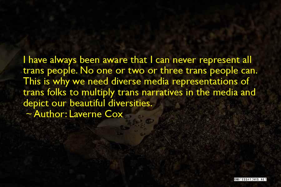 Laverne Cox Quotes: I Have Always Been Aware That I Can Never Represent All Trans People. No One Or Two Or Three Trans