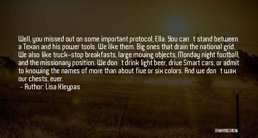 Lisa Kleypas Quotes: Well, You Missed Out On Some Important Protocol, Ella. You Can't Stand Between A Texan And His Power Tools. We