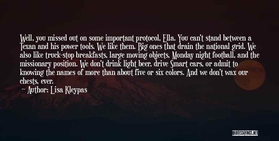 Lisa Kleypas Quotes: Well, You Missed Out On Some Important Protocol, Ella. You Can't Stand Between A Texan And His Power Tools. We