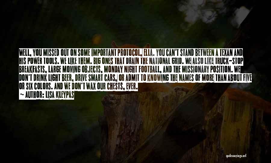 Lisa Kleypas Quotes: Well, You Missed Out On Some Important Protocol, Ella. You Can't Stand Between A Texan And His Power Tools. We