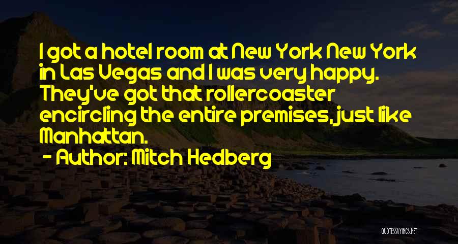 Mitch Hedberg Quotes: I Got A Hotel Room At New York New York In Las Vegas And I Was Very Happy. They've Got