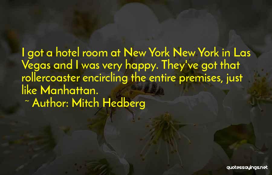 Mitch Hedberg Quotes: I Got A Hotel Room At New York New York In Las Vegas And I Was Very Happy. They've Got