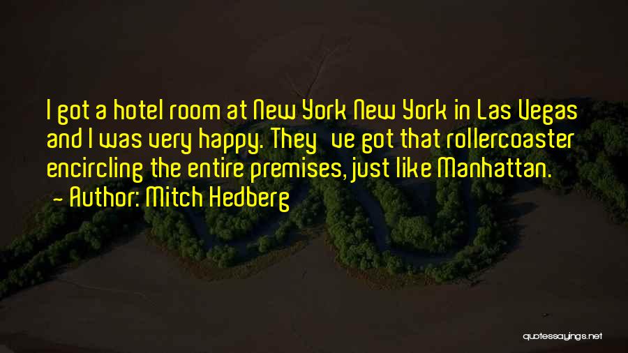 Mitch Hedberg Quotes: I Got A Hotel Room At New York New York In Las Vegas And I Was Very Happy. They've Got