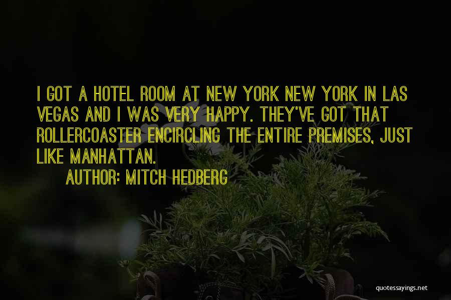 Mitch Hedberg Quotes: I Got A Hotel Room At New York New York In Las Vegas And I Was Very Happy. They've Got