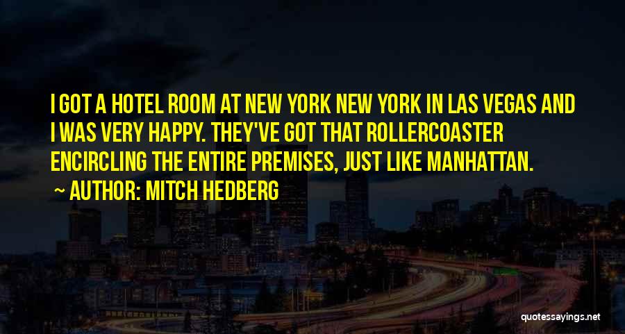 Mitch Hedberg Quotes: I Got A Hotel Room At New York New York In Las Vegas And I Was Very Happy. They've Got