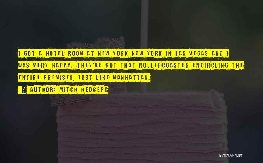 Mitch Hedberg Quotes: I Got A Hotel Room At New York New York In Las Vegas And I Was Very Happy. They've Got
