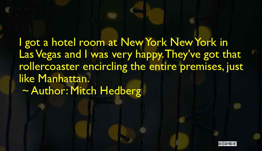 Mitch Hedberg Quotes: I Got A Hotel Room At New York New York In Las Vegas And I Was Very Happy. They've Got