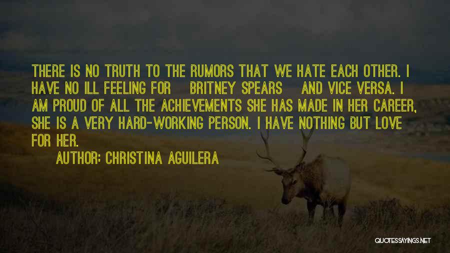 Christina Aguilera Quotes: There Is No Truth To The Rumors That We Hate Each Other. I Have No Ill Feeling For [britney Spears]