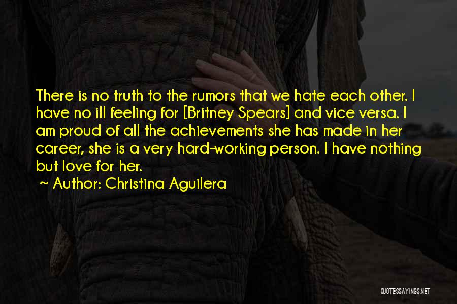 Christina Aguilera Quotes: There Is No Truth To The Rumors That We Hate Each Other. I Have No Ill Feeling For [britney Spears]