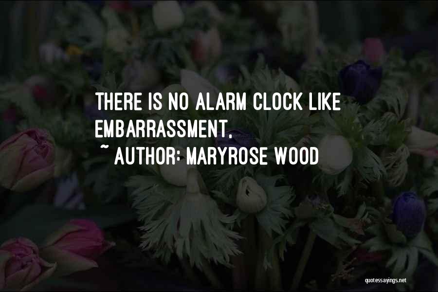 Maryrose Wood Quotes: There Is No Alarm Clock Like Embarrassment,