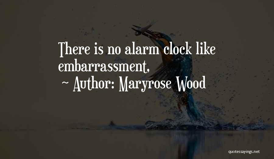 Maryrose Wood Quotes: There Is No Alarm Clock Like Embarrassment,